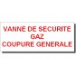 Etiquette rigide Blanc/Rouge L200 x H100 "VANNE DE SECURITE GAZ COUPURE GENERALE"