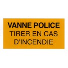 Etiquette rigide Jaune/Noir L150 x H75 "VANNE POLICE TIRER EN CAS D'INCENDIE"