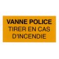 Etiquette rigide Jaune/Noir L150 x H75 "VANNE POLICE TIRER EN CAS D'INCENDIE"